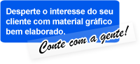 Desperte o interesse do seu cliente com um material gráfico bem bolado